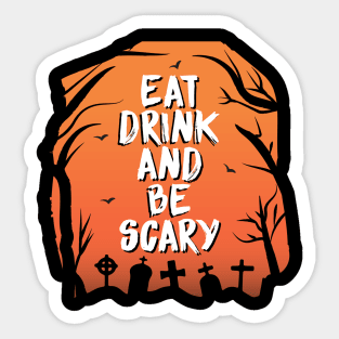 Eat drink and be scary Sticker